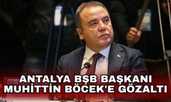 Antalya BŞB Başkanı Muhittin Böcek'e gözaltı