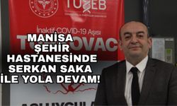 Manisa Şehir Hastanesinde Serkan Saka ile yola devam!