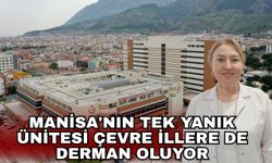 Manisa'nın tek yanık ünitesi çevre illere de derman oluyor