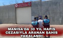 Manisa'da 30 yıl hapis cezasıyla aranan şahıs yakalandı
