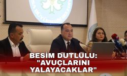 Besim Dutlulu: "Avuçlarını yalayacaklar"