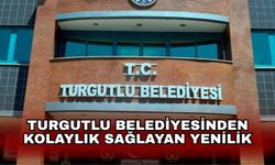 Turgutlu Belediyesinden kolaylık sağlayan yenilik