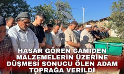 Hasar gören camiden malzemelerin üzerine düşmesi sonucu ölen adam toprağa verildi