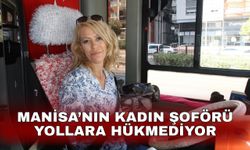 Manisa’nın Kadın Şoförü Yollara Hükmediyor