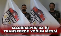Manisaspor'da iç transferde yoğun mesai