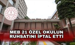 MEB 21 özel okulun ruhsatını iptal etti