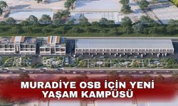 Muradiye OSB için yeni yaşam kampüsü