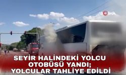 Seyir halindeki yolcu otobüsü yandı; yolcular tahliye edildi