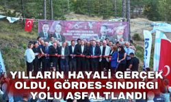 Yılların hayali gerçek oldu, Gördes-Sındırgı yolu asfaltlandı