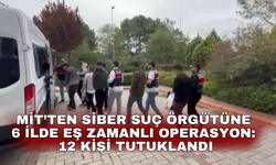MİT’ten siber suç örgütüne 6 ilde eş zamanlı operasyon: 12 kişi tutuklandı