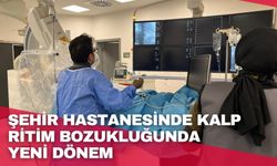 Şehir Hastanesinde kalp ritim bozukluğunda yeni dönem