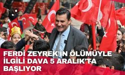 Ferdi Zeyrek'in ölümüyle ilgili dava 5 Aralık'ta başlıyor