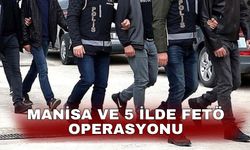 Manisa ve 5 ilde FETÖ operasyonu
