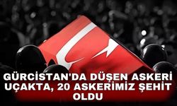 Gürcistan'da düşen askeri uçakta, 20 askerimiz şehit oldu