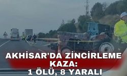Akhisar'da zincirleme kaza: 1 ölü, 8 yaralı