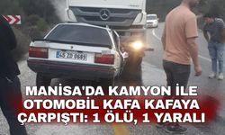 Manisa'da kamyon ile otomobil kafa kafaya çarpıştı: 1 ölü, 1 yaralı
