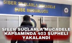 Siber suçlarla mücadele kapsamında 403 şüpheli yakalandı