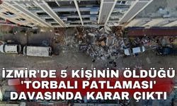 İzmir'de 5 kişinin öldüğü 'Torbalı patlaması' davasında karar çıktı