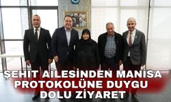 Şehit ailesinden Manisa protokolüne duygu dolu ziyaret