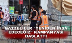 Gazzeliler "Yeniden İnşa Edeceğiz" kampanyası başlattı