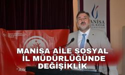 Manisa Aile Sosyal İl Müdürlüğünde değişiklik