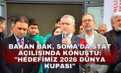 Bakan Bak, Soma’da stat açılışında konuştu: "Hedefimiz 2026 Dünya Kupası"