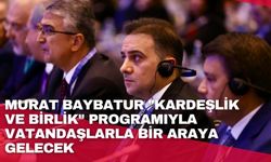 Murat Baybatur "Kardeşlik ve Birlik" programıyla vatandaşlarla bir araya gelecek