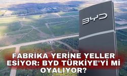 Fabrika yerine yeller esiyor: BYD Türkiye'yi mi oyalıyor?
