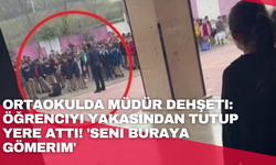 Ortaokulda müdür dehşeti: Öğrenciyi yakasından tutup yere attı! 'Seni buraya gömerim'