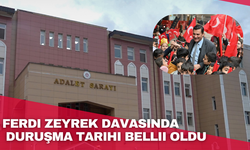 Ferdi zeyrek davasında  duruşma tarihi belli oldu