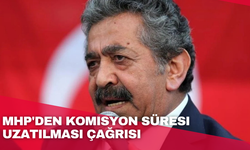 MHP'den Komisyon Süresi Uzatılması Çağrısı