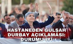 Hastaneden Gülşah Durbay açıklaması: Durumu iyi