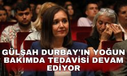 Gülşah Durbay'ın yoğun bakımda tedavisi devam ediyor