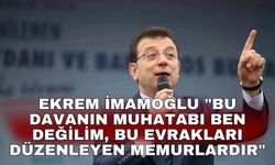 Ekrem İmamoğlu "Bu davanın muhatabı ben değilim, bu evrakları düzenleyen memurlardır"
