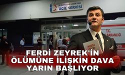Ferdi Zeyrek'in ölümüne ilişkin dava yarın başlıyor