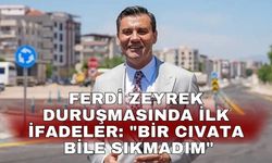 Ferdi Zeyrek duruşmasında ilk ifadeler: "Bir cıvata bile sıkmadım"