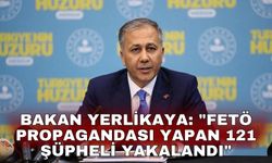 Bakan Yerlikaya: "FETÖ propagandası yapan 121 şüpheli yakalandı"