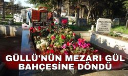 Güllü'nün mezarı gül bahçesine döndü