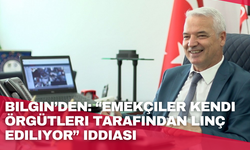 Bilgin’den: “Emekçiler kendi örgütleri tarafından linç ediliyor” iddiası