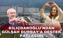 Kılıçdaroğlu'ndan Gülşah Durbay'a destek paylaşımı