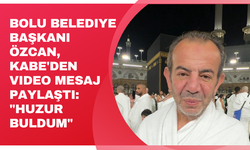 Bolu Belediye Başkanı Özcan, Kabe'den video mesaj paylaştı: "Huzur buldum"