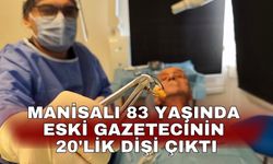 Manisalı 83 yaşında eski gazetecinin 20'lik dişi çıktı