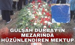 Gülşah Durbay'ın mezarında hüzünlendiren mektup