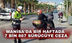 Manisa’da bir haftada 7 bin 867 sürücüye ceza