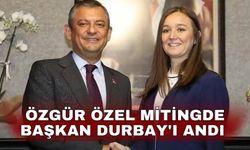Özgür Özel mitingde Başkan Durbay'ı andı