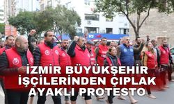 İzmir Büyükşehir işçilerinden çıplak ayaklı protesto