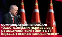 Cumhurbaşkanı Erdoğan: "Özgürlüklerin herkese eşit uygulandığı yeni Türkiye'yi inşallah herkes kabullenecek"