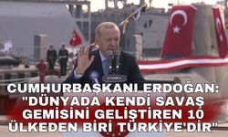 Cumhurbaşkanı Erdoğan: "Dünyada kendi savaş gemisini geliştiren 10 ülkeden biri Türkiye'dir"