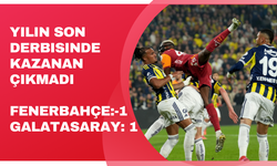 Yılın son derbisinde kazanan çıkmadı  Fenerbahçe:-1 Galatasaray: 1