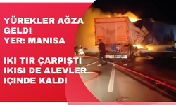 Manisa’da kaza yapan tırlar alev aldı